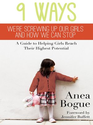 cover image of 9 Ways We're Screwing Up Our Girls and How We Can Stop